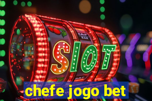 chefe jogo bet